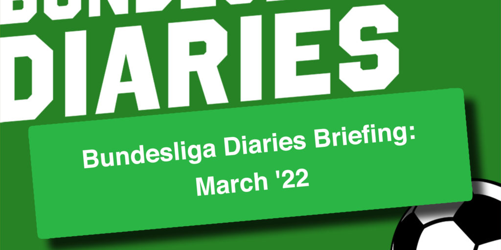 Bundesliga Diaries Briefing: March ’22